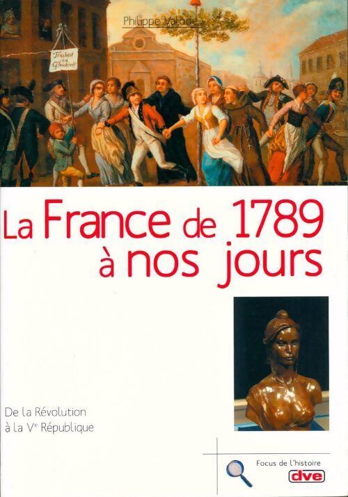 Livrenpoche : La France de 1789 à nos jours : De la Révolution à la Ve république - Philippe Valode - Livre