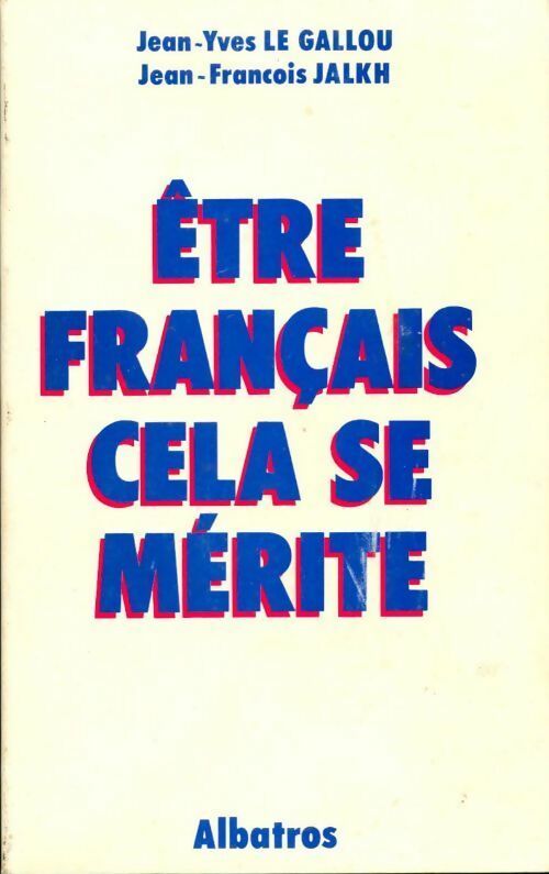Livrenpoche : Etre français ça se mérite - Jean-Yves Le Gallou, Jean-François Jalkh - Livre