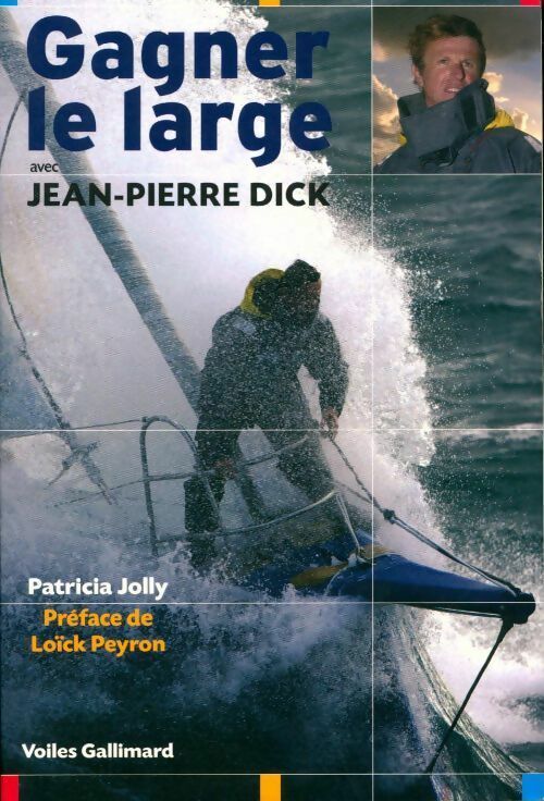Livrenpoche : Gagner le large avec Jean-Pierre Dick - Patricia Jolly - Livre