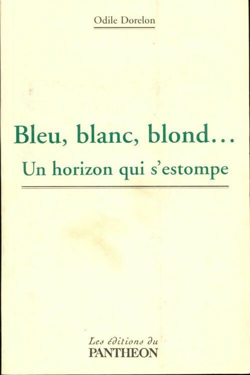 Livrenpoche : Bleu blanc blond... Un horizon qui s'estompe - Odile Dorelon - Livre