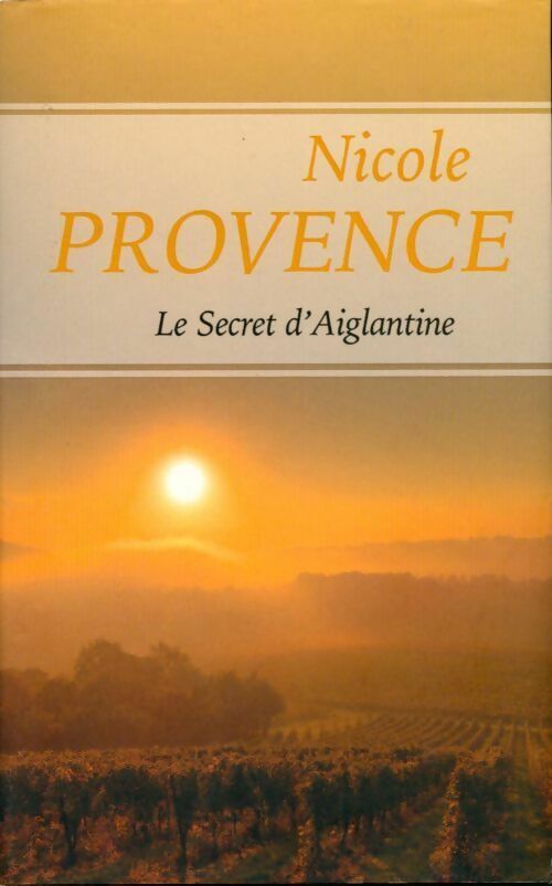 Livrenpoche : Le secret d'Aiglantine - Nicole Provence - Livre