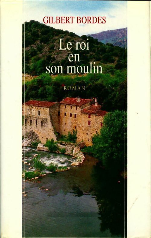 Livrenpoche : Le roi en son moulin - Gilbert Bordes - Livre
