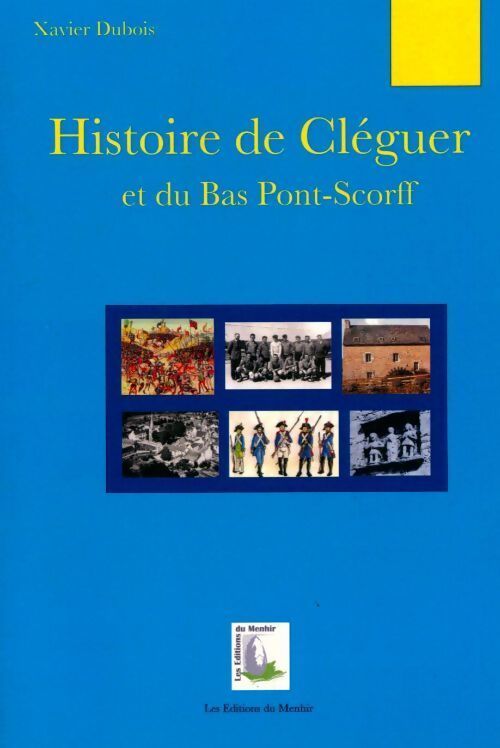 Histoire de Cléguer et du bas Pont-Scorff - Xavier Dubois - Livre