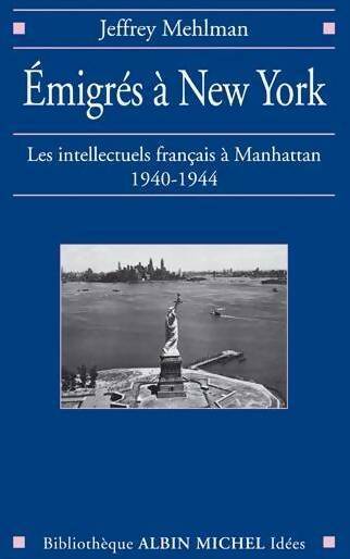 Livrenpoche : Emigrés à New York. Les intellectuels français à Manhattan 1940-1944 - Jeffrey Mehlman - Livre