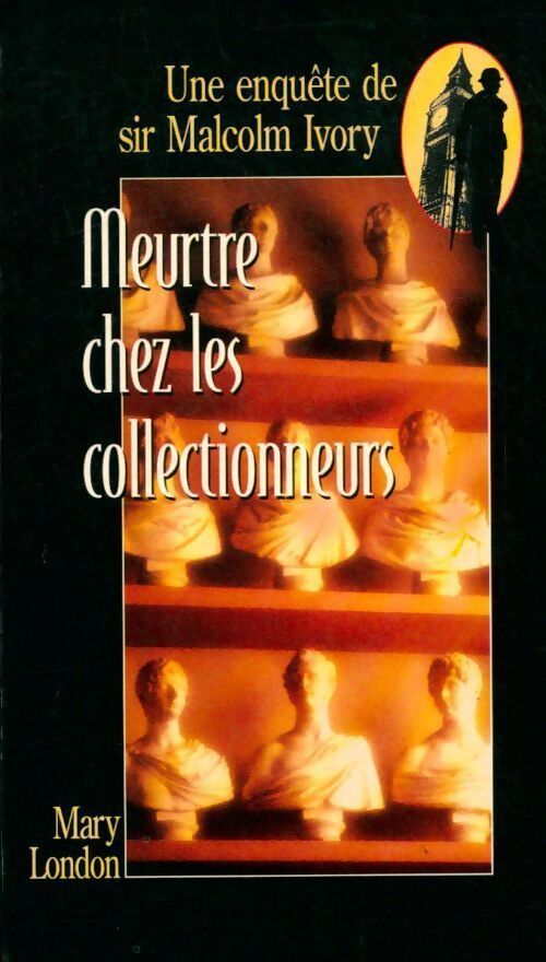 Meurtre chez les collectionneurs - Mary London - Livre