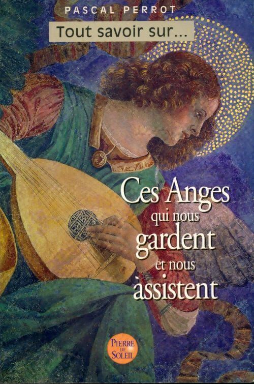 Ces anges qui nous gardent et nous assistent - Pascal Perrot - Livre