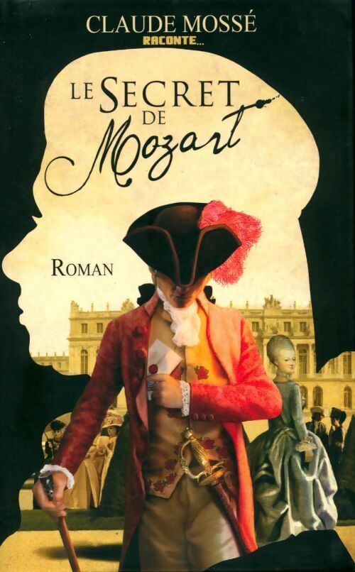Le secret de Mozart - Claude Mossé - Livre