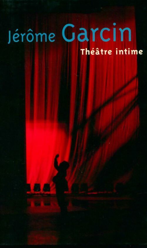 Livrenpoche : Théâtre intime - Jérôme Garcin - Livre