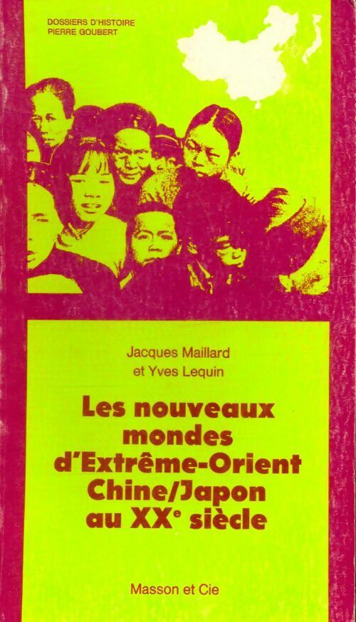 Livrenpoche : Les nouveaux mondes d'Extrème-Orient, Chine/Japon au XXe siècle - Jacques Maillard, Yves Lequin - Livre