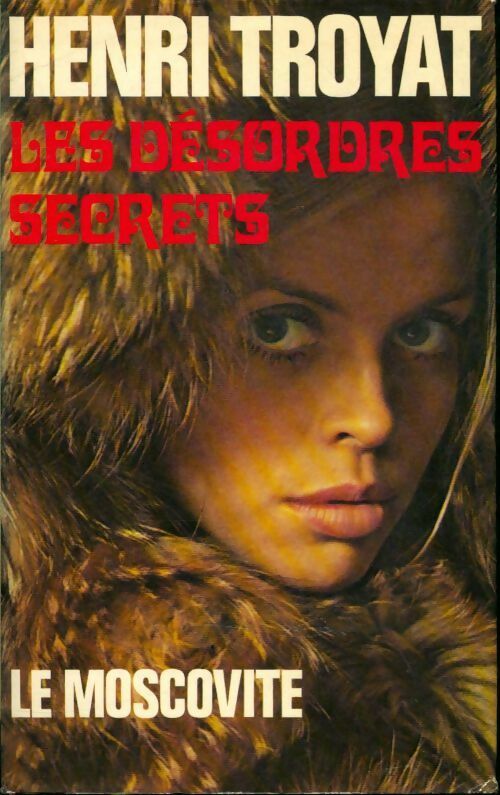 Livrenpoche : Le moscovite Tome II : Les désordres secrets - Henri Troyat - Livre