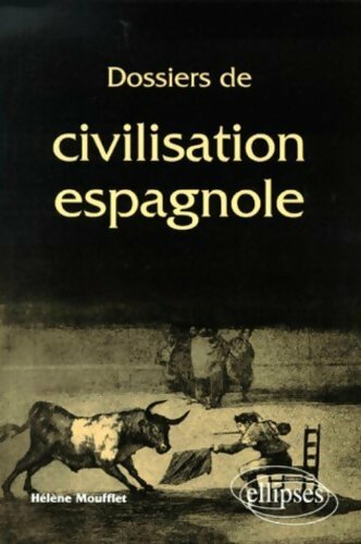 Livrenpoche : Dossiers de civilisation espagnole - Hélène Moufflet - Livre