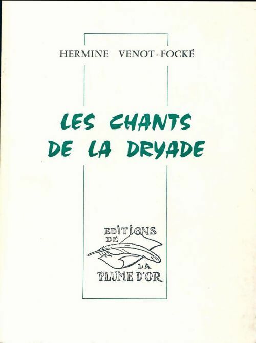 Livrenpoche : Les chants de la dryade - Hermine Venot-Focké - Livre