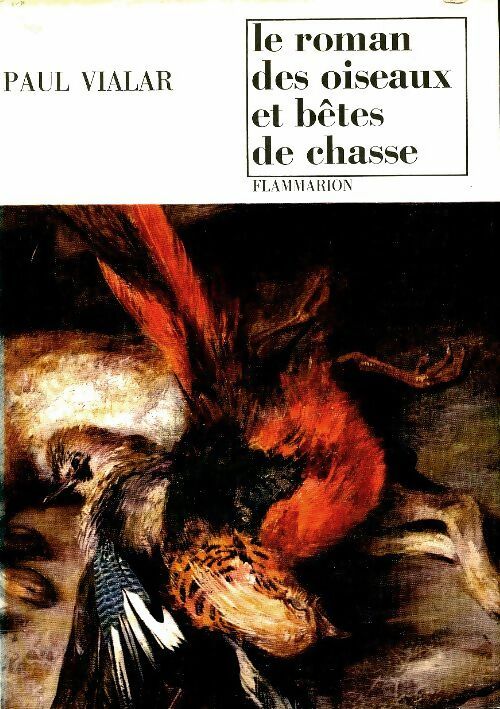 Livrenpoche : Le roman des oiseaux et bêtes de chasse - Paul Vialar - Livre