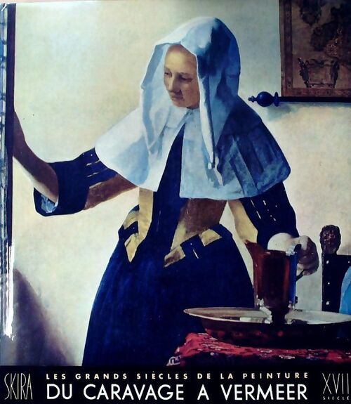 Les grands siècles de la peinture : XVIIe siècle - Jacques Dupont - Livre