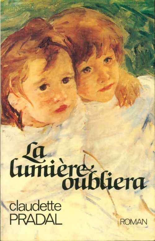 Livrenpoche : La lumière oubliera - Claudette Pradal - Livre