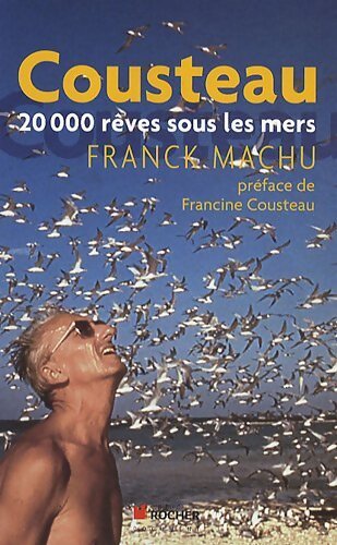Cousteau 20000 rêves sous les mers - Franck Machu - Livre