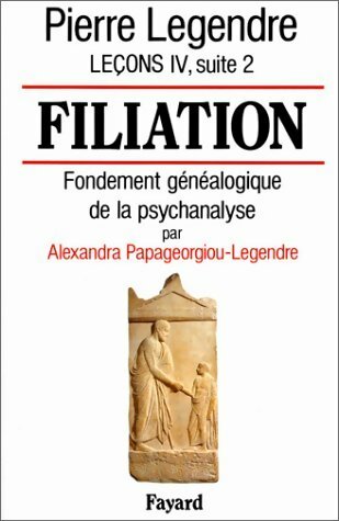 Livrenpoche : Filiations leçon 4 suite 2 : Fondement généalogique de la psychanalyse - Pierre Legendre - Livre
