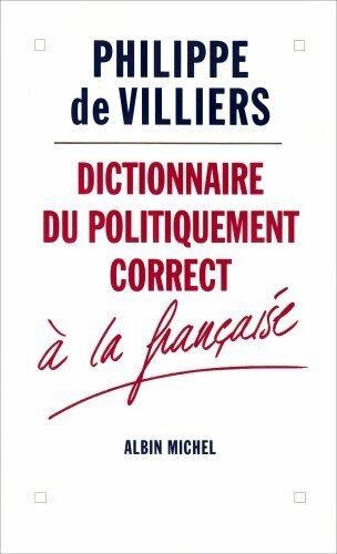Livrenpoche : Dictionnaire du politiquement correct à la française - Philippe De Villiers - Livre