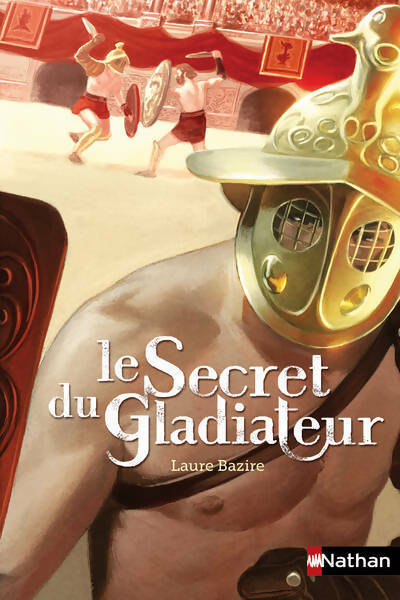 Livrenpoche : Le secret du gladiateur - Laure Bazire - Livre