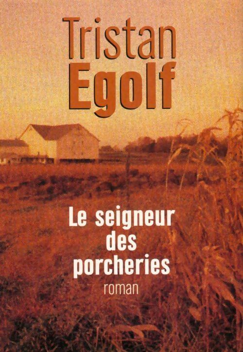 Livrenpoche : Le seigneur des porcheries - Tristan Egolf - Livre