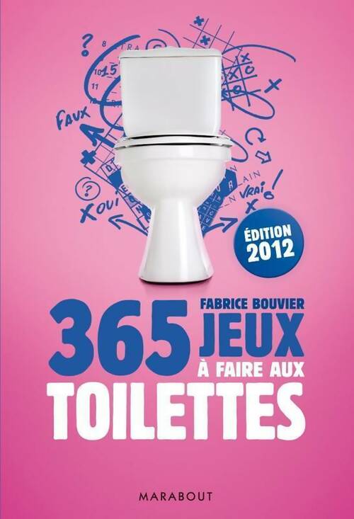 365 Jeux à faire aux toilettes - Fabrice Bouvier -  Marabout GF - Livre