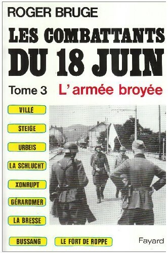 Livrenpoche : Les combattants du 18 juin Tome III : L'armée broyée - Roger Bruge - Livre