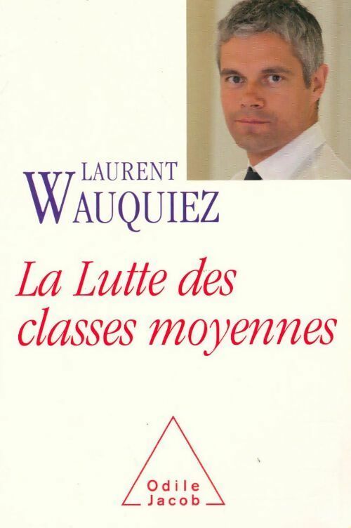 Livrenpoche : La lutte des classes moyennes - Laurent Wauquiez - Livre