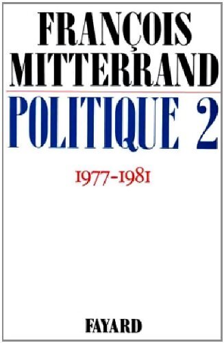 Livrenpoche : Politique Tome II : 1977-1981 - François Mitterrand - Livre