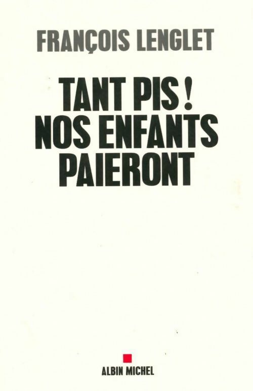 Livrenpoche : Tant pis ! nos enfants paieront - François Lenglet - Livre
