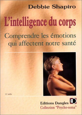 Livrenpoche : L'intelligence du corps. Comprendre les émotions qui affectent notre santé - Debbie Shapiro - Livre