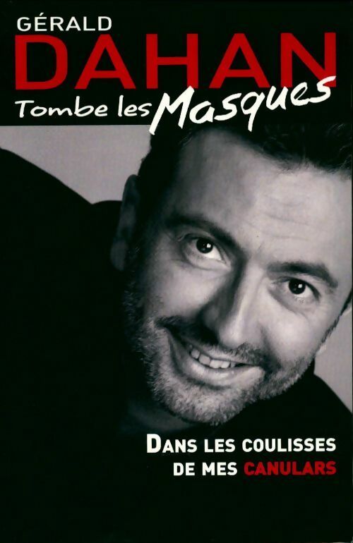 Livrenpoche : Gérald Dahan tombe les masques. Dans les coulisses de mes canulars - Gérald Dahan - Livre