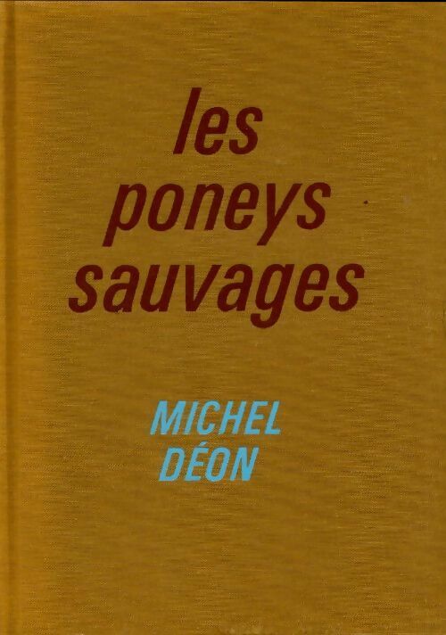Les poneys sauvages - Michel Déon -  Le cercle du nouveau livre - Livre