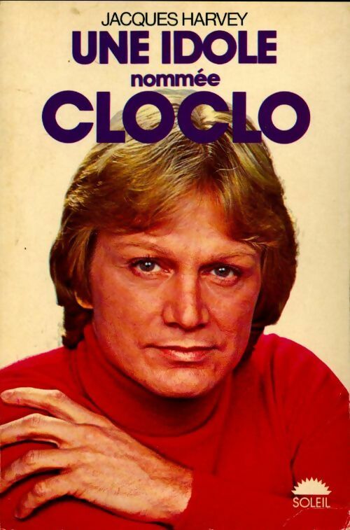 Livrenpoche : Une idole nommée Cloclo - Jacques Harvey - Livre