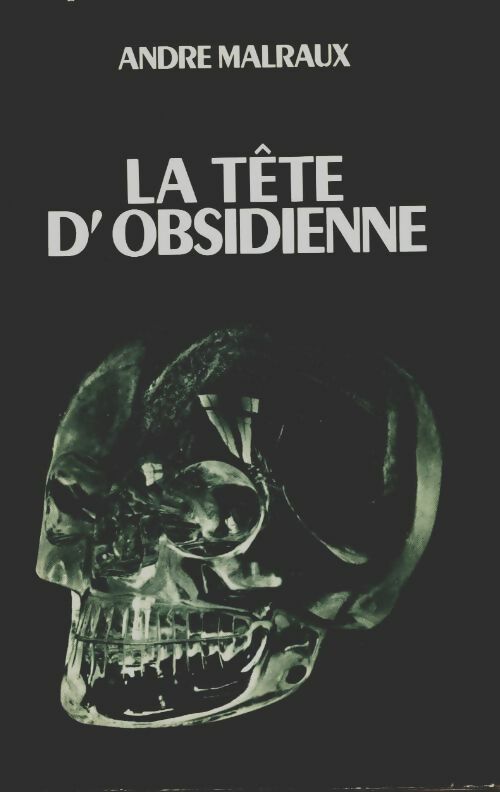 La tête d'obsidienne - André Malraux - Livre