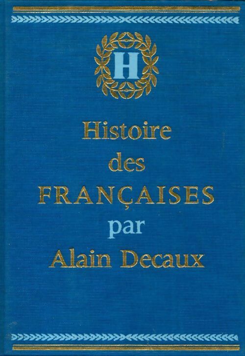 Histoires des françaises Tome I - Alain Decaux -  Cercle du Nouveau Livre - Livre