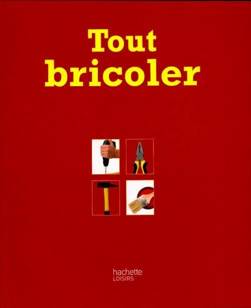 Tout bricoler - Ramòn Aguirre -  Hachette Loisirs GF - Livre
