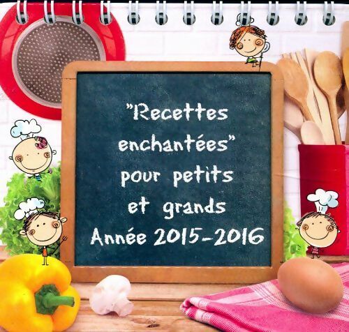 Livrenpoche : Recettes enchantées pour petits et grands 2015-2016 - Collectif - Livre