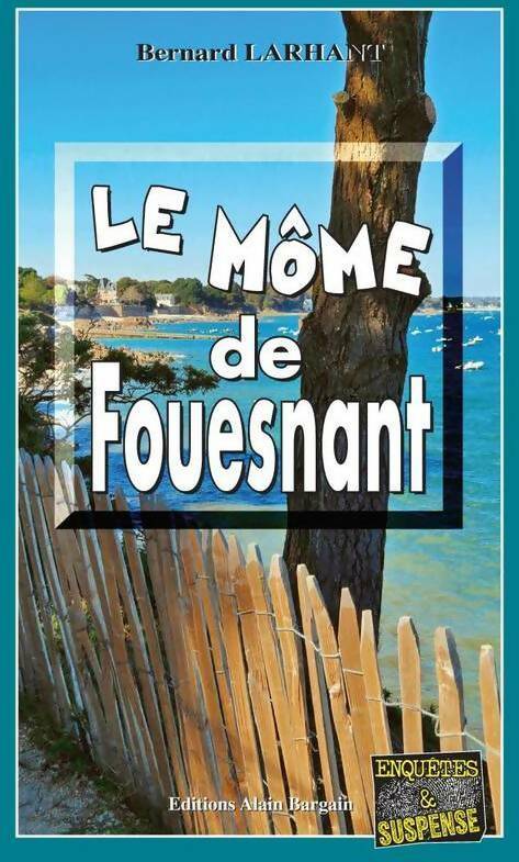 Livrenpoche : Le môme de Fouesnant - Bernard Larhant - Livre