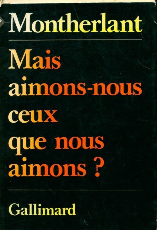 Livrenpoche : Mais aimons-nous ceux que nous aimons? - Henry De Montherlant - Livre