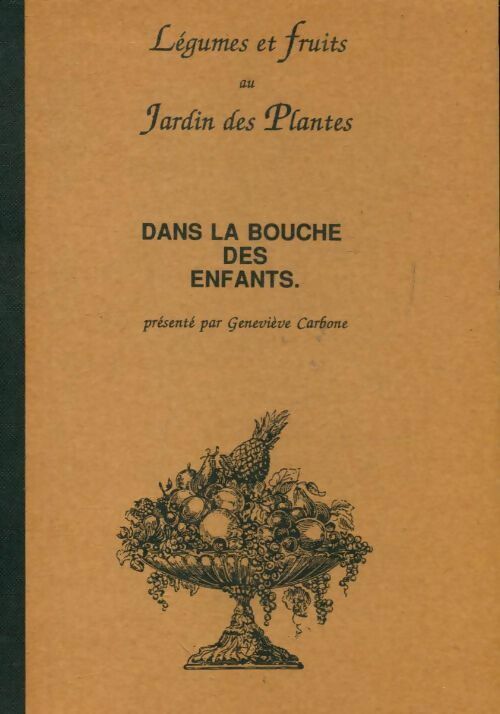 Livrenpoche : Légumes et fruits au jardin des plantes : Dans la bouche des enfants - Geneviève Carbone - Livre