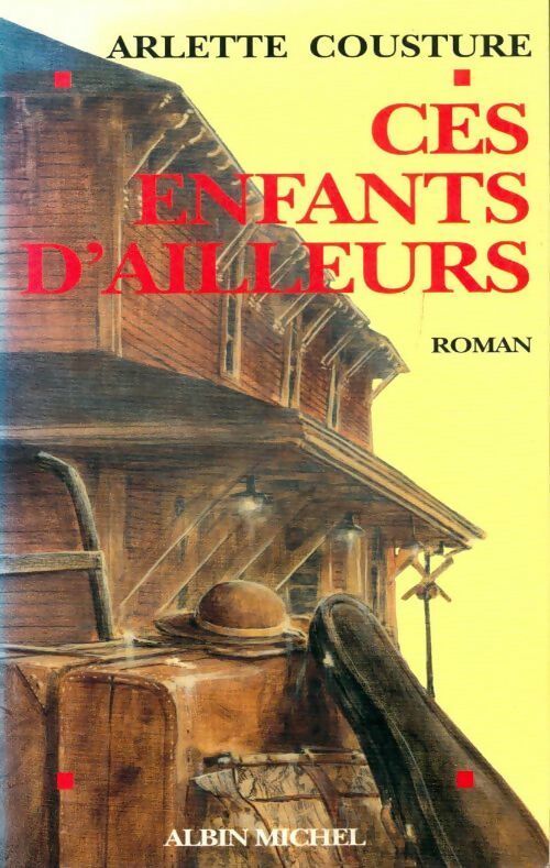 Livrenpoche : Ces enfants d'ailleurs - Arlette Cousture - Livre