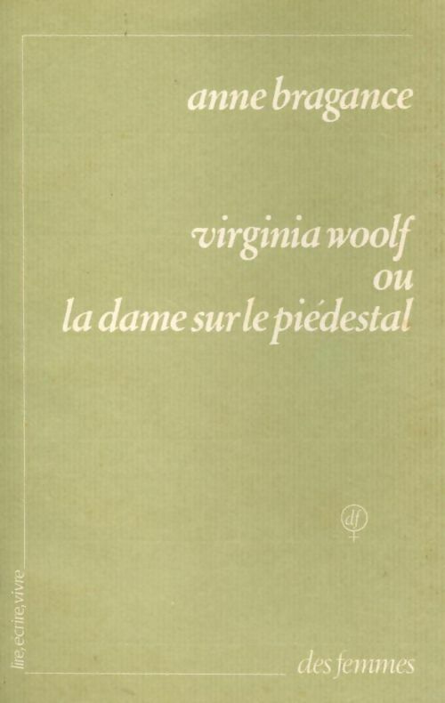 Livrenpoche : Virginia Woolf ou la dame sur le piédestal - Anne Bragance - Livre