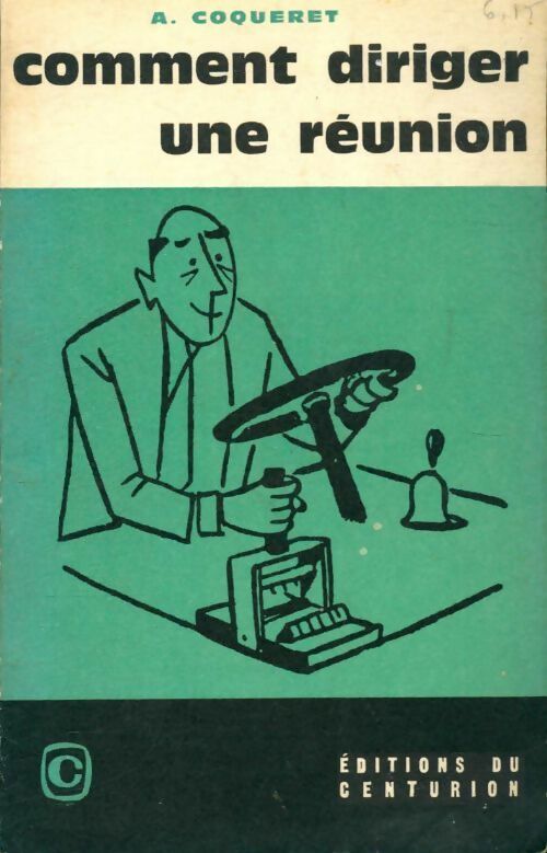 Livrenpoche : Comment diriger une réunion - André Coqueret - Livre