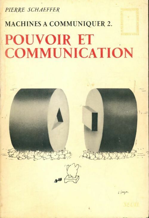 Livrenpoche : Machines à communiquer Tome II : pouvoir et communication - Pierre Schaeffer - Livre