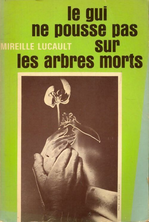 Livrenpoche : Le gui ne pousse pas sur les arbres morts - Mireille Lucault - Livre