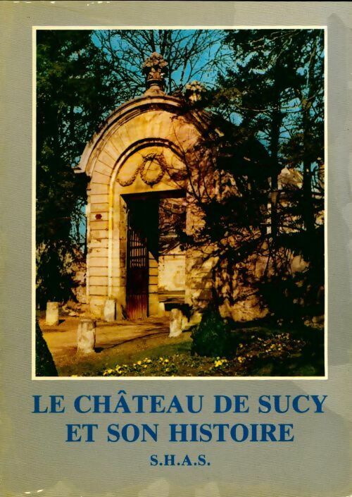 Livrenpoche : Le château de Sucy et son histoire - Collectif - Livre