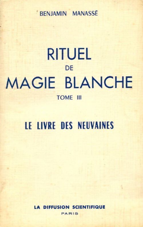 Rituel de magie blanche Tome III : Le livre des neuvaines - Benjamin Manassé - Livre