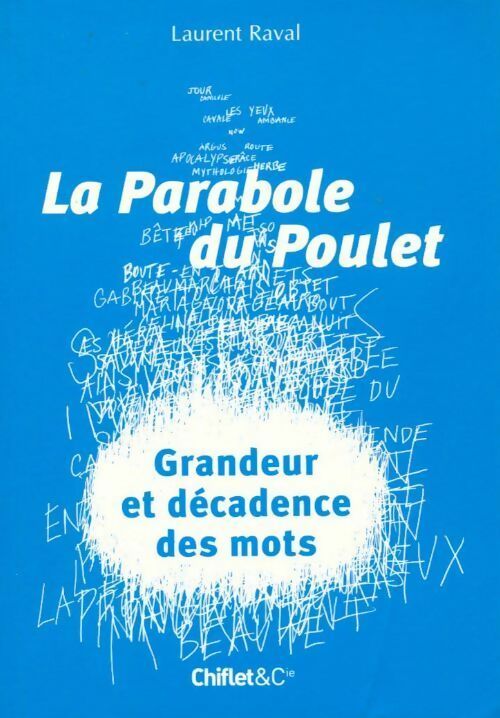 Livrenpoche : La parabole du poulet. Grandeur et décadence des mots - Laurent Raval - Livre
