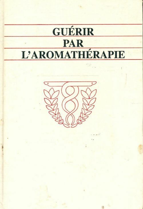 Livrenpoche : Guérir par l'aromathérapie - Collectif - Livre