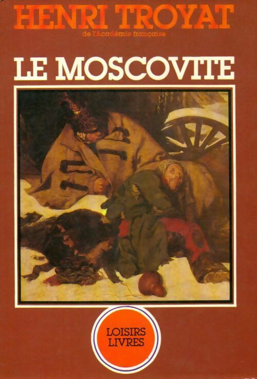 Livrenpoche : Le moscovite - Henri Troyat - Livre